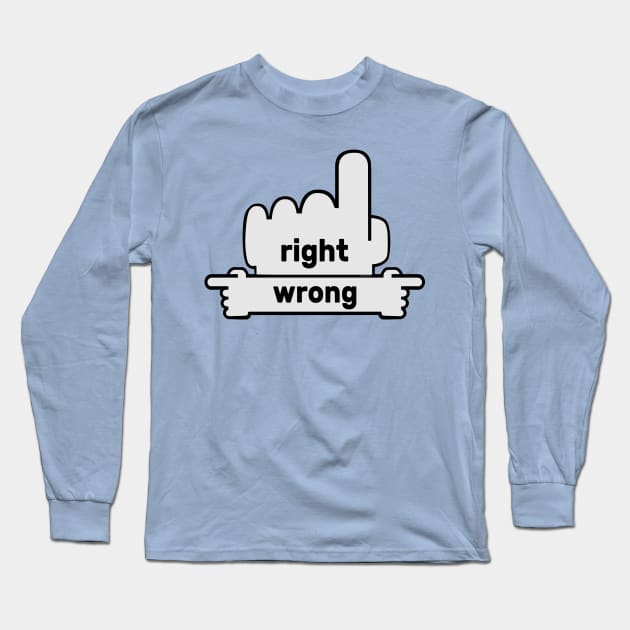 Hands Pointing - Text Art - Right and Wrong Long Sleeve T-Shirt by fakelarry